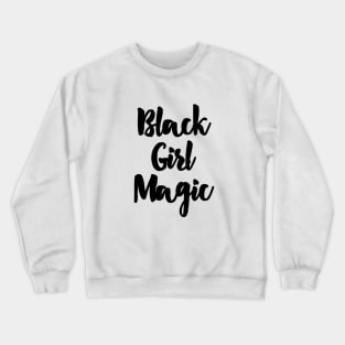 Black Girl Magic Crewneck Sweatshirt